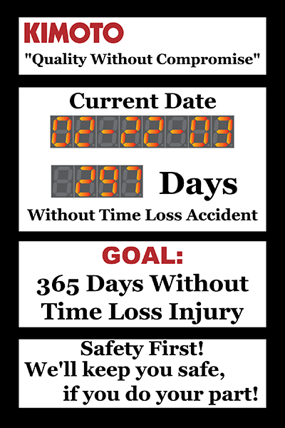 Kimoto Quality without compromise.  365 days without time loss injury. Safety first! We'll keep you safe, if you do your part!